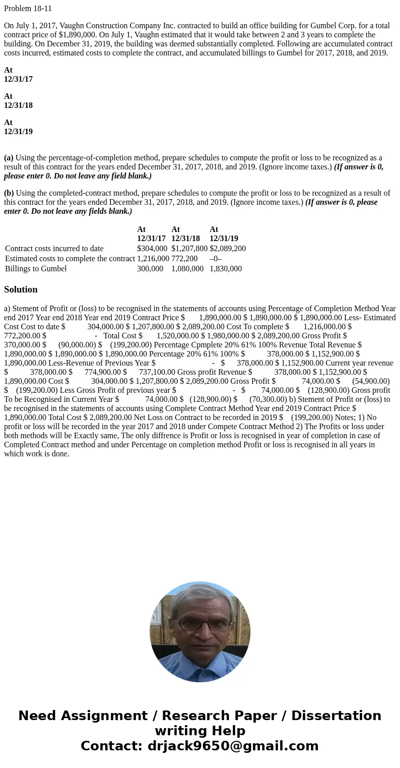 Problem 18-11 On July 1, 2017, Vaughn Construction Company Inc. contracted to build an office building for Gumbel Corp. for a total contract price of $1,890,000 Problem 18-11 On July 1, 2017, Vaughn Construction Company Inc. contracted to build an office building for Gumbel Corp. for a total contract price of $1,890,000