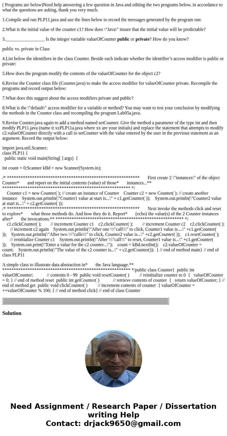 ( Programs are below)Need help answering a few question in Java and editing the two programs below, in accordance to what the questions are asking, thank you ve ( Programs are below)Need help answering a few question in Java and editing the two programs below, in accordance to what the questions are asking, thank you ve