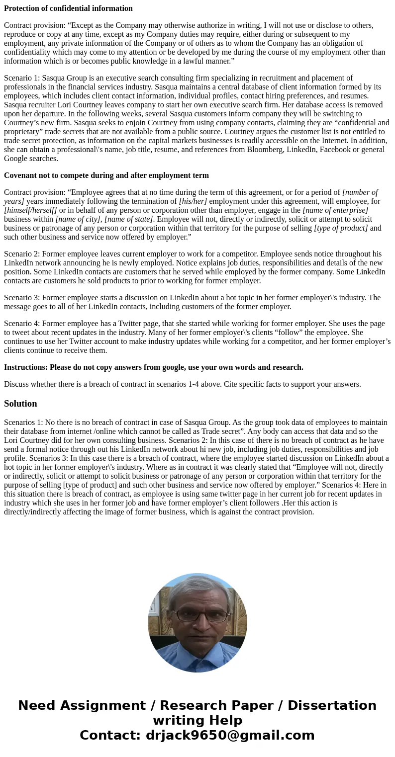 Protection of confidential information Contract provision: “Except as the Company may otherwise authorize in writing, I will not use or disclose to others, repr