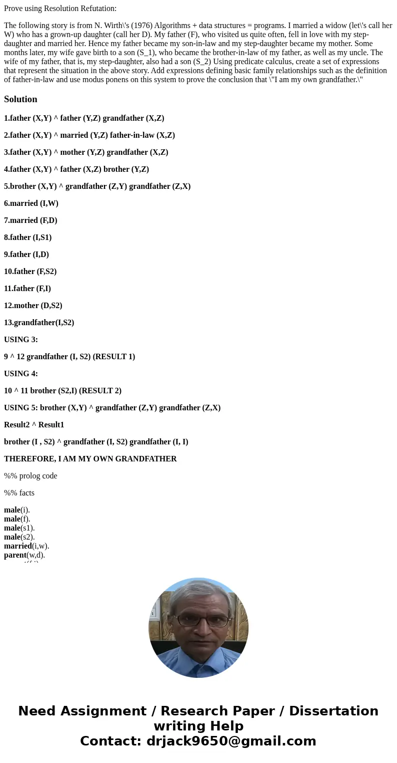 Prove using Resolution Refutation: The following story is from N. Wirth\'s (1976) Algorithms + data structures = programs. I married a widow (let\'s call her W) Prove using Resolution Refutation: The following story is from N. Wirth\'s (1976) Algorithms + data structures = programs. I married a widow (let\'s call her W)