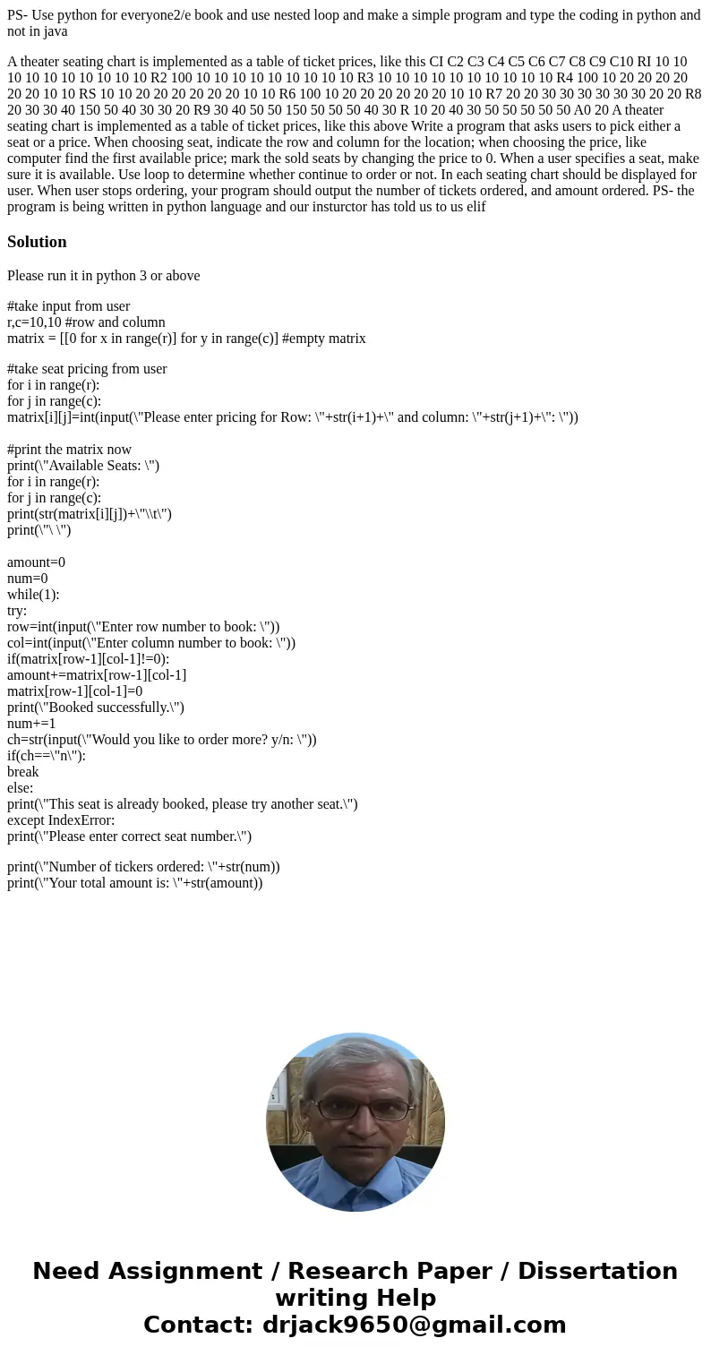 PS- Use python for everyone2/e book and use nested loop and make a simple program and type the coding in python and not in java A theater seating chart is imple PS- Use python for everyone2/e book and use nested loop and make a simple program and type the coding in python and not in java A theater seating chart is imple