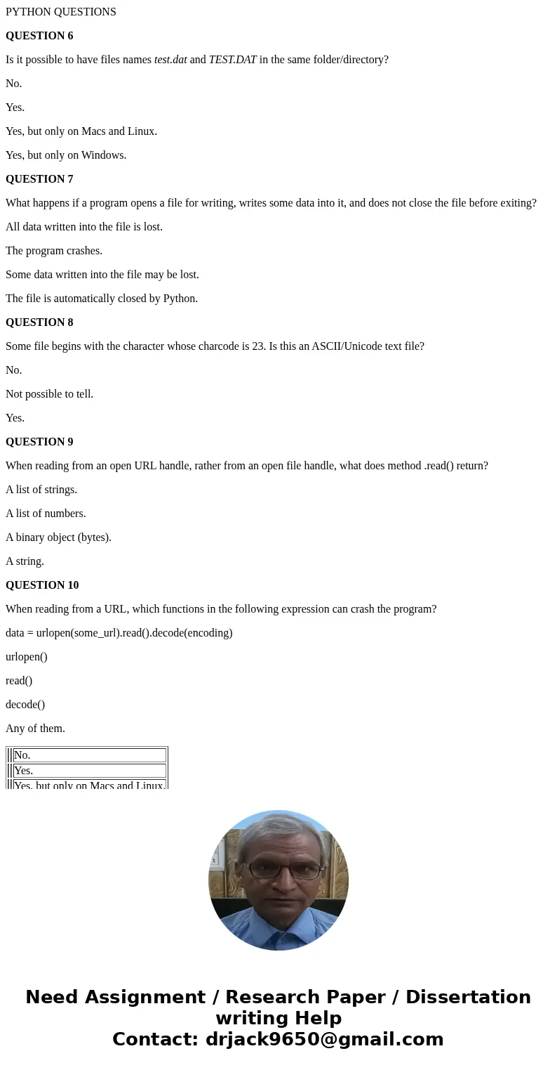 PYTHON QUESTIONS QUESTION 6 Is it possible to have files names test.dat and TEST.DAT in the same folder/directory? No. Yes. Yes, but only on Macs and Linux. Yes PYTHON QUESTIONS QUESTION 6 Is it possible to have files names test.dat and TEST.DAT in the same folder/directory? No. Yes. Yes, but only on Macs and Linux. Yes