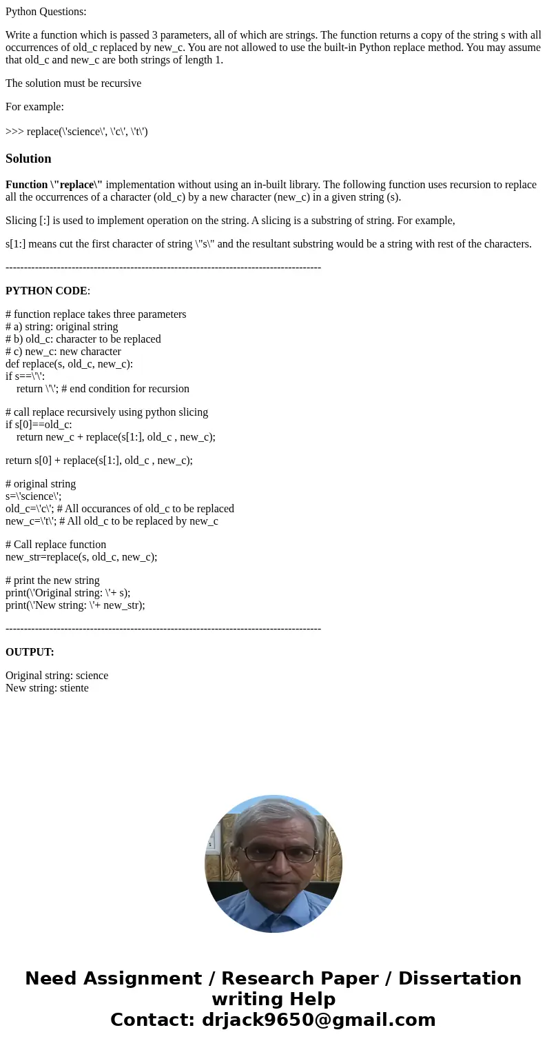Python Questions: Write a function which is passed 3 parameters, all of which are strings. The function returns a copy of the string s with all occurrences of o Python Questions: Write a function which is passed 3 parameters, all of which are strings. The function returns a copy of the string s with all occurrences of o