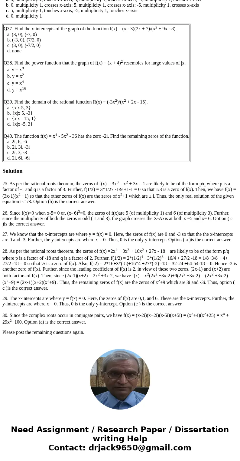 Q25. Find the real solutions of the equation 3x3 - x2 + 3x - 1 = 0. a. {-3, 1/3, -1} b. {1/3} c. {1/3, -1} d. {-3, -1/3, -1} Q26. For the polynomial f(x) = 4(x 