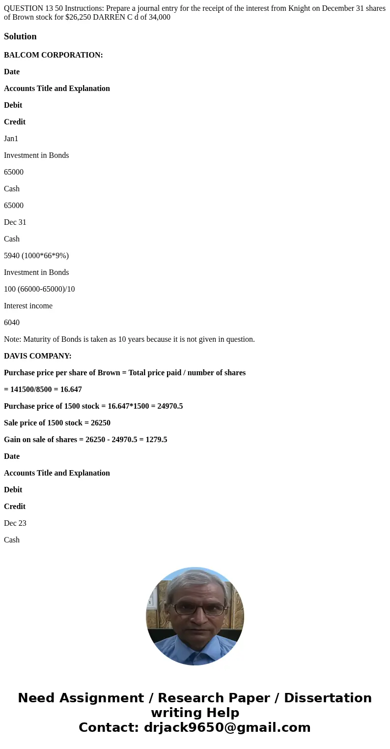  QUESTION 13 50 Instructions: Prepare a journal entry for the receipt of the interest from Knight on December 31 shares of Brown stock for $26,250 DARREN C d of
