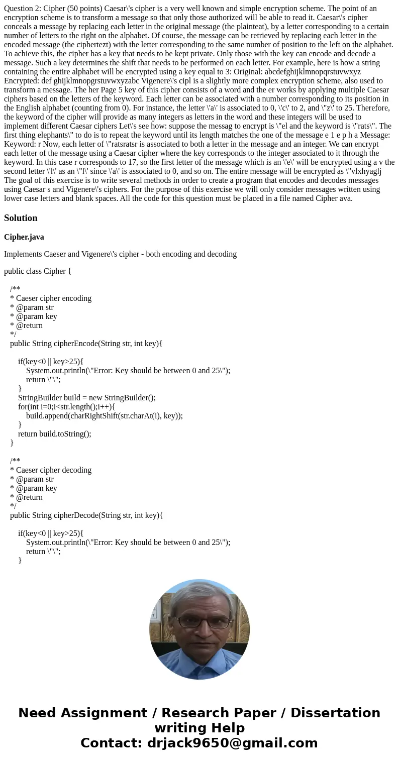Question 2: Cipher (50 points) Caesar\'s cipher is a very well known and simple encryption scheme. The point of an encryption scheme is to transform a message   Question 2: Cipher (50 points) Caesar\'s cipher is a very well known and simple encryption scheme. The point of an encryption scheme is to transform a message