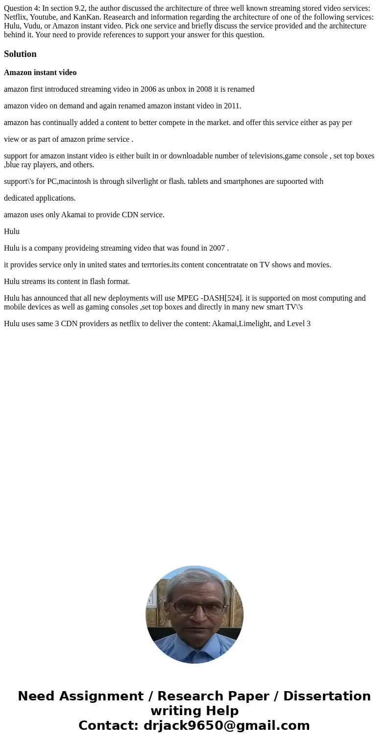 Question 4: In section 9.2, the author discussed the architecture of three well known streaming stored video services: Netflix, Youtube, and KanKan. Reasearch a Question 4: In section 9.2, the author discussed the architecture of three well known streaming stored video services: Netflix, Youtube, and KanKan. Reasearch a