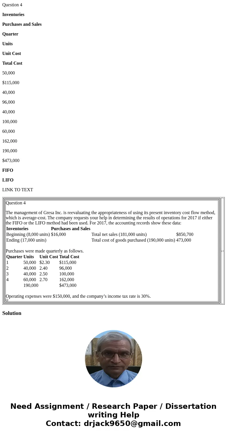 Question 4 Inventories Purchases and Sales Quarter Units Unit Cost Total Cost 50,000 $115,000 40,000 96,000 40,000 100,000 60,000 162,000 190,000 $473,000 FIFO 