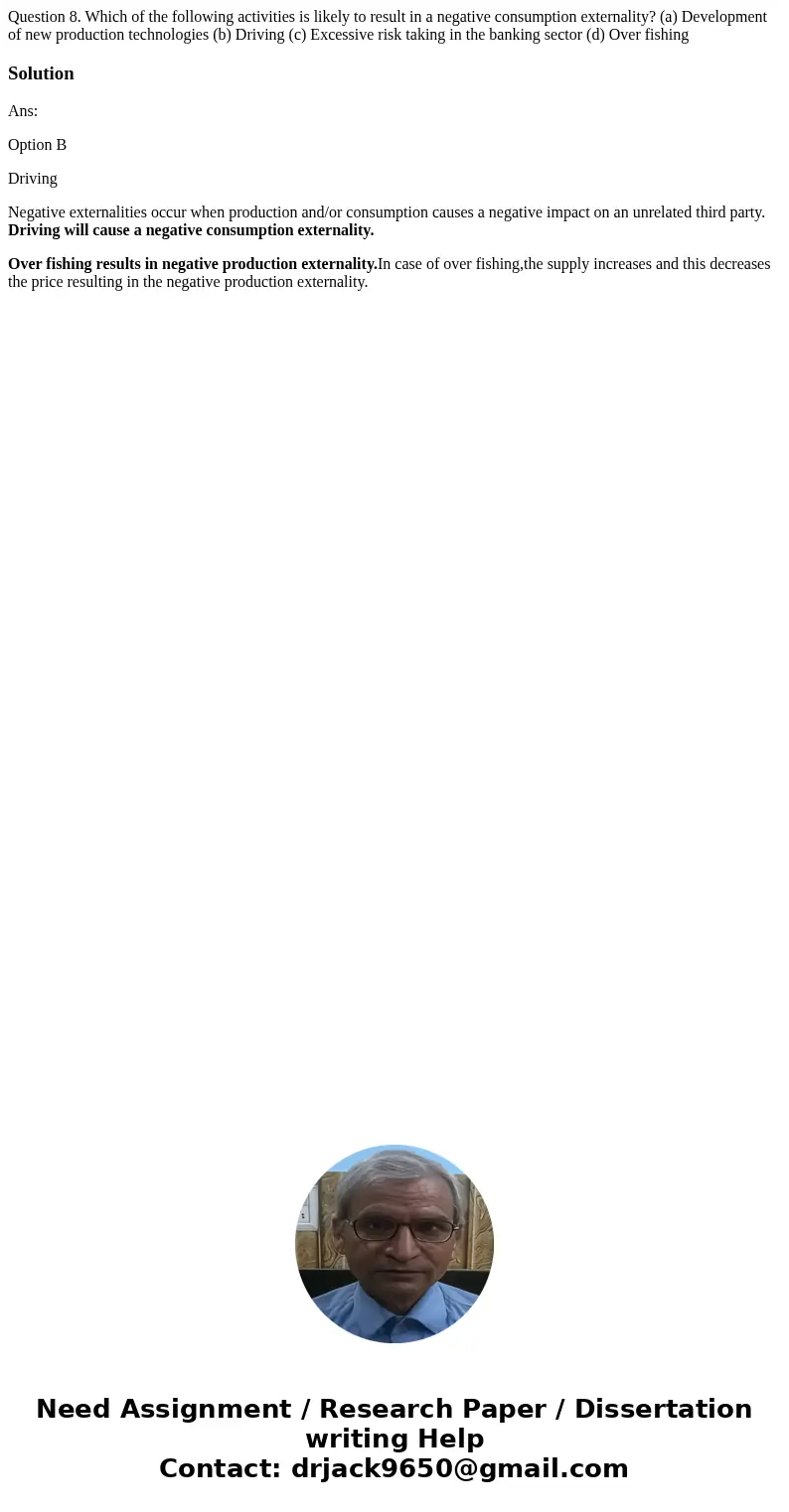 Question 8. Which of the following activities is likely to result in a negative consumption externality? (a) Development of new production technologies (b) Dri  Question 8. Which of the following activities is likely to result in a negative consumption externality? (a) Development of new production technologies (b) Dri