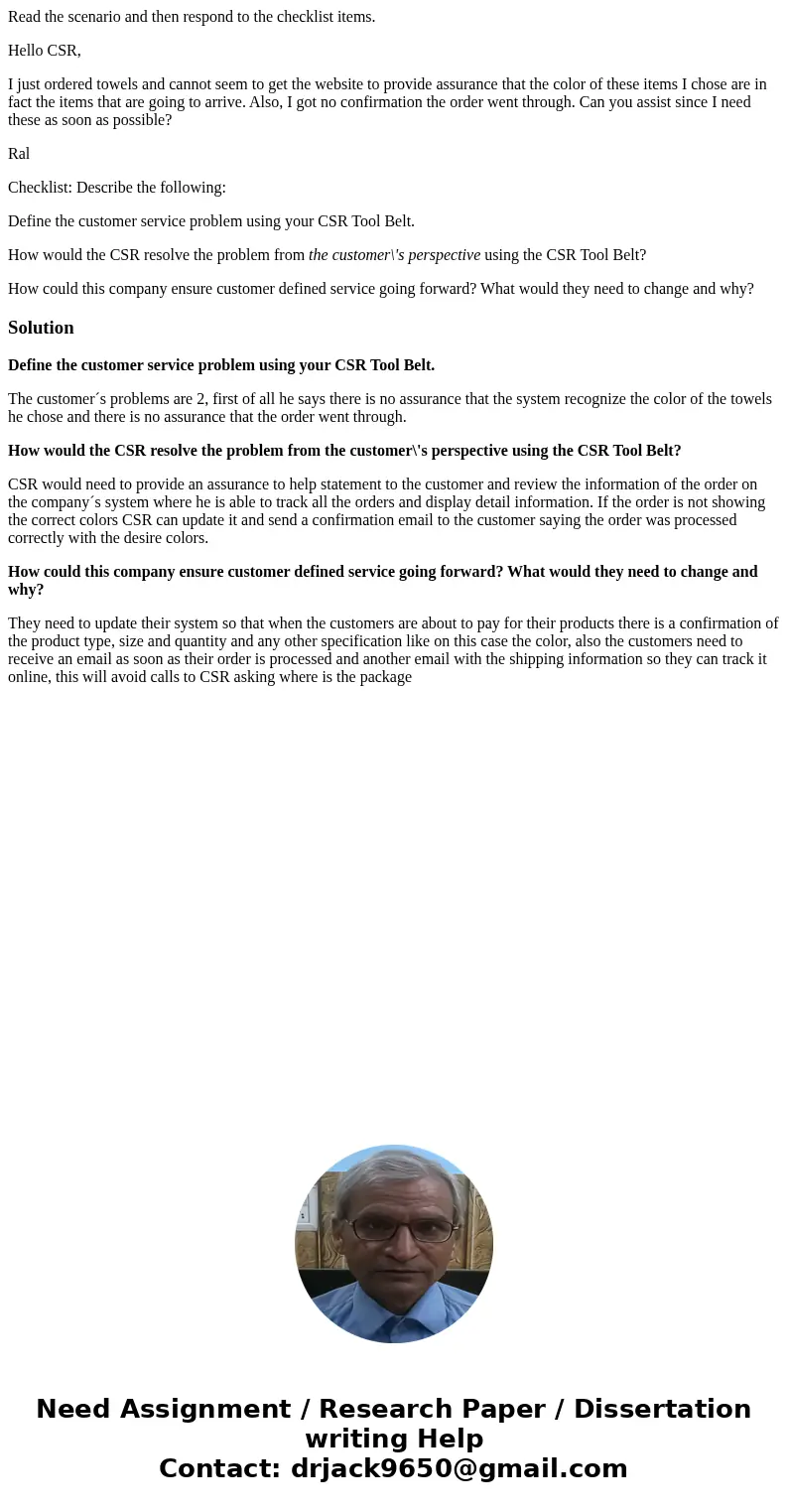 Read the scenario and then respond to the checklist items. Hello CSR, I just ordered towels and cannot seem to get the website to provide assurance that the col Read the scenario and then respond to the checklist items. Hello CSR, I just ordered towels and cannot seem to get the website to provide assurance that the col