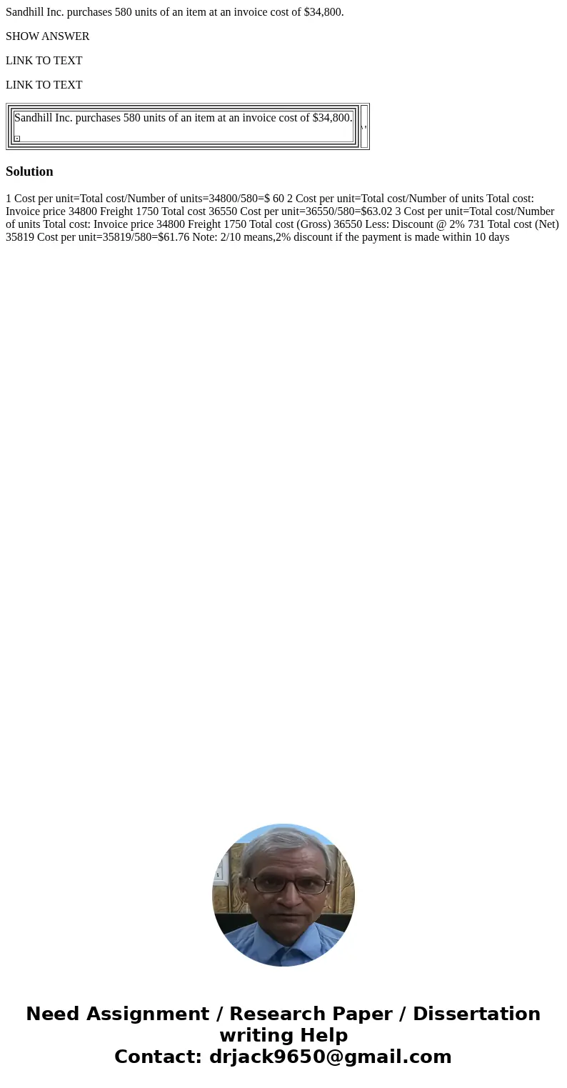 Sandhill Inc. purchases 580 units of an item at an invoice cost of $34,800. SHOW ANSWER LINK TO TEXT LINK TO TEXT Sandhill Inc. purchases 580 units of an item a