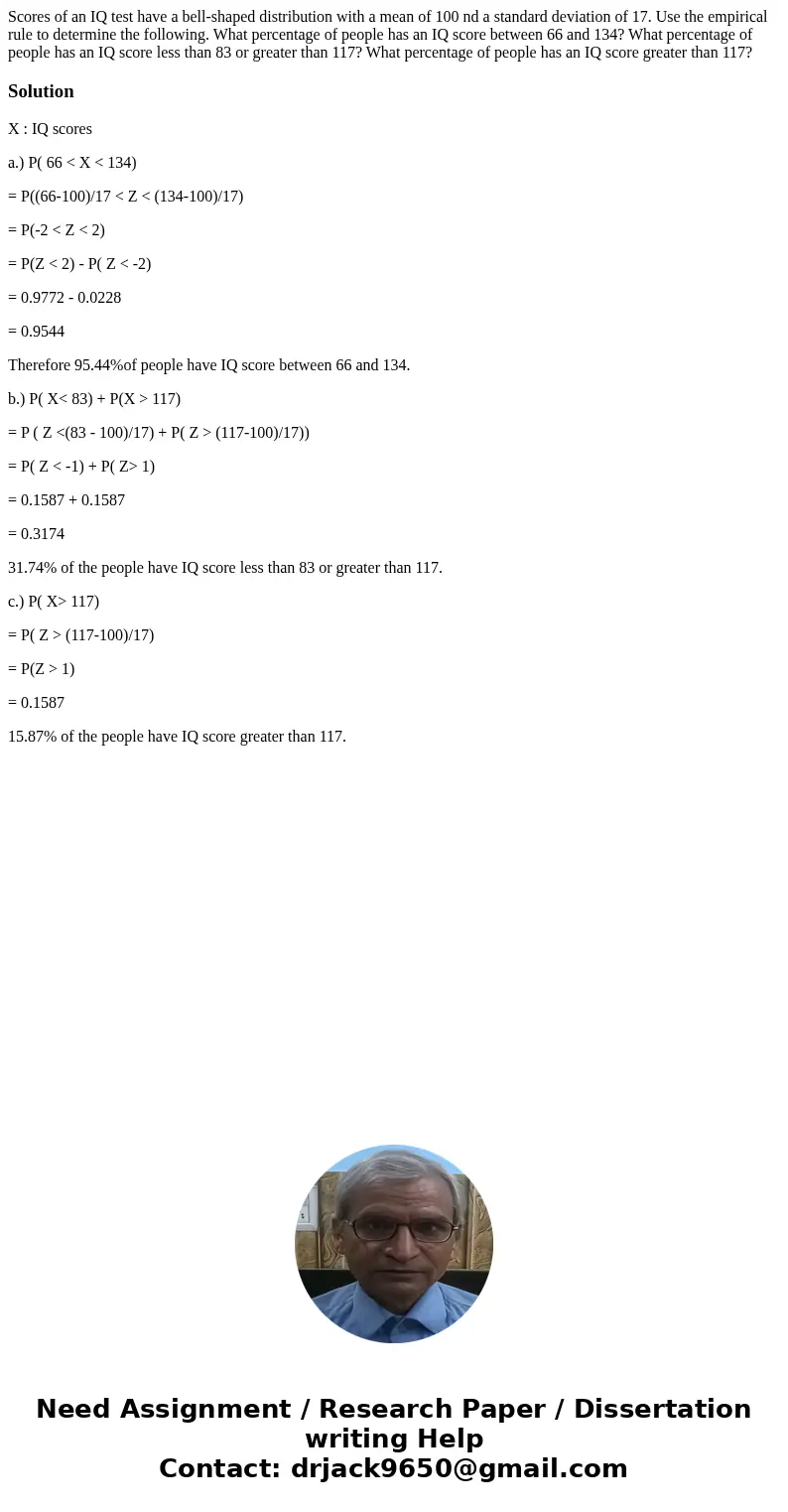 Scores of an IQ test have a bell-shaped distribution with a mean of 100 nd a standard deviation of 17. Use the empirical rule to determine the following. What   Scores of an IQ test have a bell-shaped distribution with a mean of 100 nd a standard deviation of 17. Use the empirical rule to determine the following. What