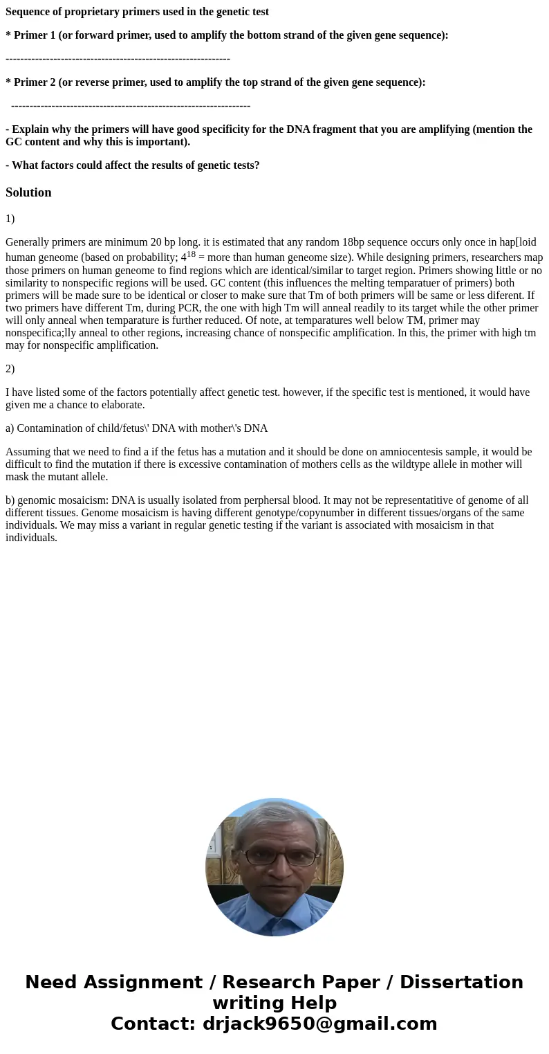 Sequence of proprietary primers used in the genetic test * Primer 1 (or forward primer, used to amplify the bottom strand of the given gene sequence): --------- Sequence of proprietary primers used in the genetic test * Primer 1 (or forward primer, used to amplify the bottom strand of the given gene sequence): ---------