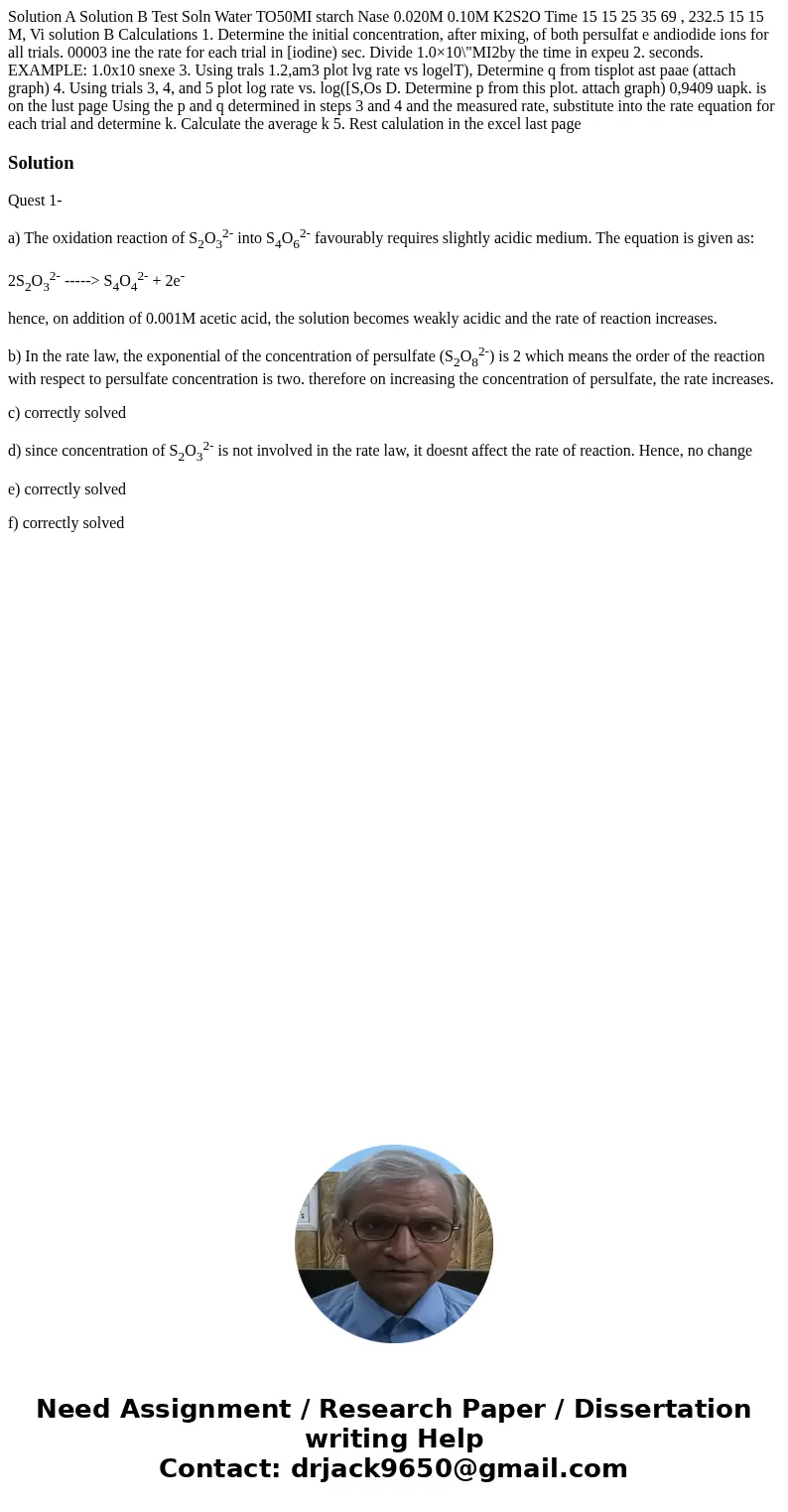  Solution A Solution B Test Soln Water TO50MI starch Nase 0.020M 0.10M K2S2O Time 15 15 25 35 69 , 232.5 15 15 M, Vi solution B Calculations 1. Determine the in