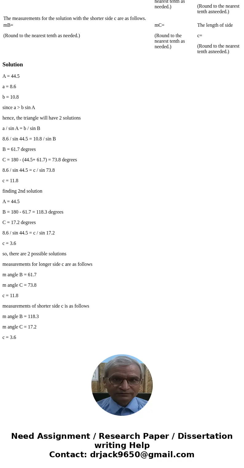 Solve the triangle ABC, if the triangle exists. A=44.5 a=8.6m b=10.8m Select the correct choice below and fill in the answer boxes within the choice. A. There a