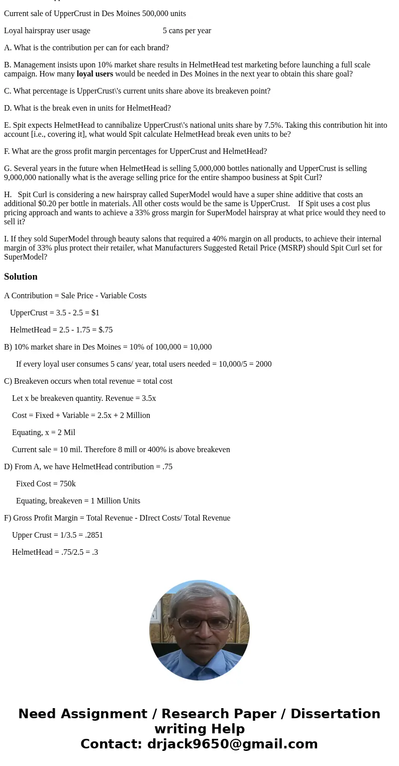 Spit Curl, the group manager for UpperCrust hairspray is about to launch a new line of hairspray called HelmetHead, designed to appeal to a more cost conscious  Spit Curl, the group manager for UpperCrust hairspray is about to launch a new line of hairspray called HelmetHead, designed to appeal to a more cost conscious