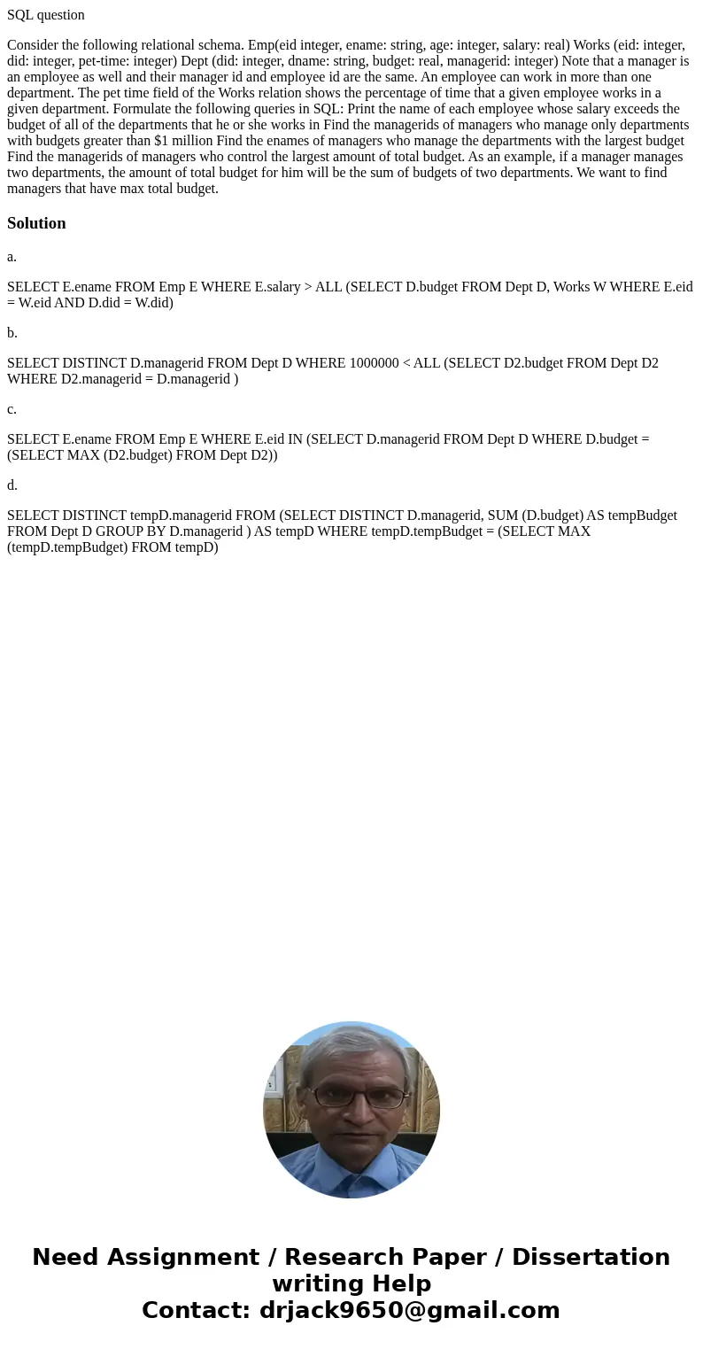 SQL question Consider the following relational schema. Emp(eid integer, ename: string, age: integer, salary: real) Works (eid: integer, did: integer, pet-time:  SQL question Consider the following relational schema. Emp(eid integer, ename: string, age: integer, salary: real) Works (eid: integer, did: integer, pet-time: