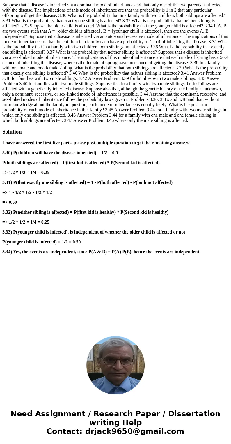 Suppose that a disease is inherited via a dominant mode of inheritance and that only one of the two parents is affected with the disease. The implications of th Suppose that a disease is inherited via a dominant mode of inheritance and that only one of the two parents is affected with the disease. The implications of th