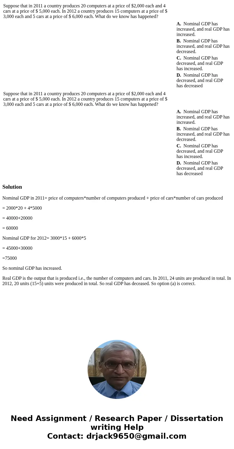  Suppose that in 2011 a country produces 20 computers at a price of $2,000 each and 4 cars at a price of $ 5,000 each. In 2012 a country produces 15 computers a