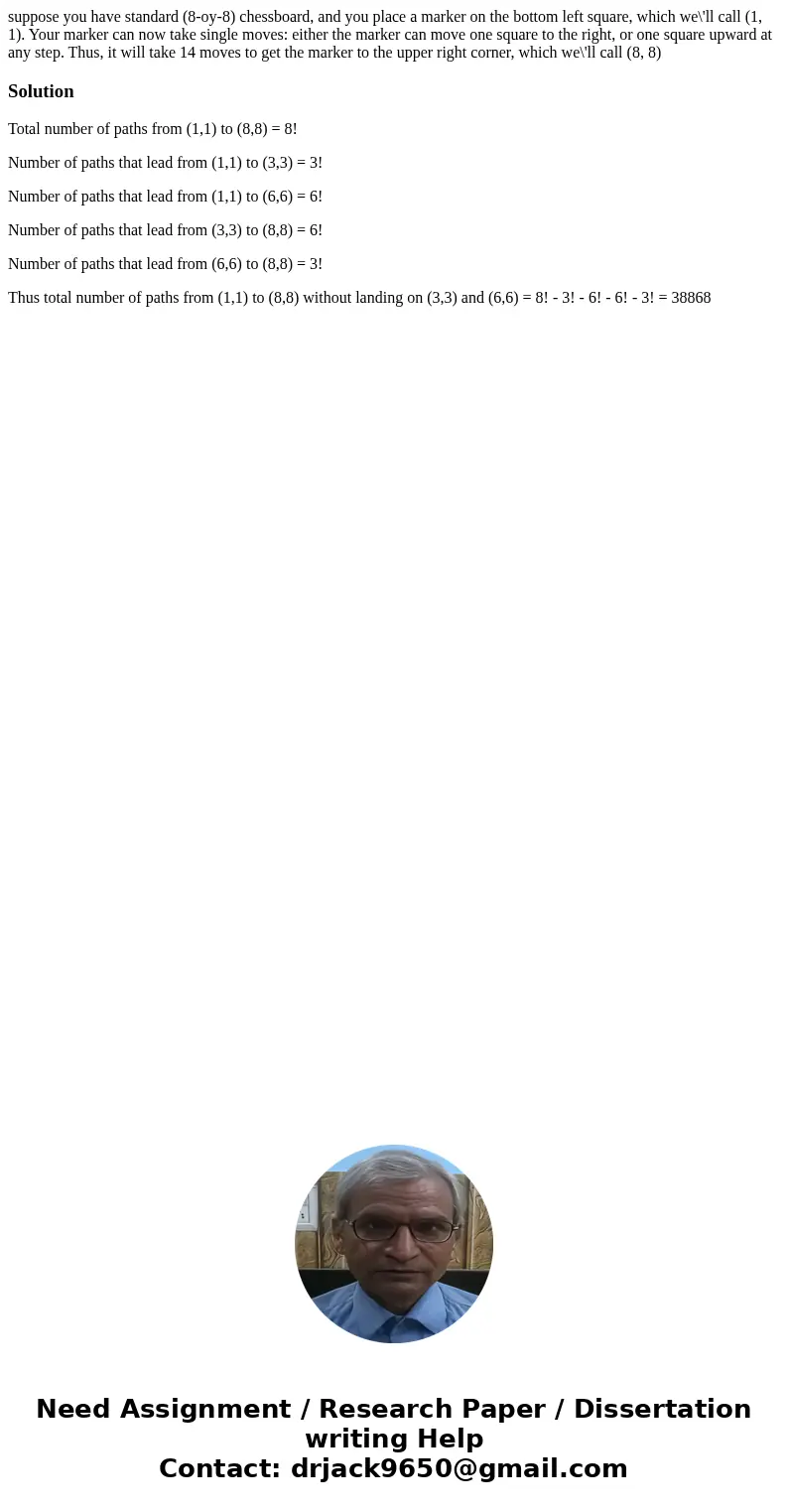 suppose you have standard (8-oy-8) chessboard, and you place a marker on the bottom left square, which we\'ll call (1, 1). Your marker can now take single move  suppose you have standard (8-oy-8) chessboard, and you place a marker on the bottom left square, which we\'ll call (1, 1). Your marker can now take single move