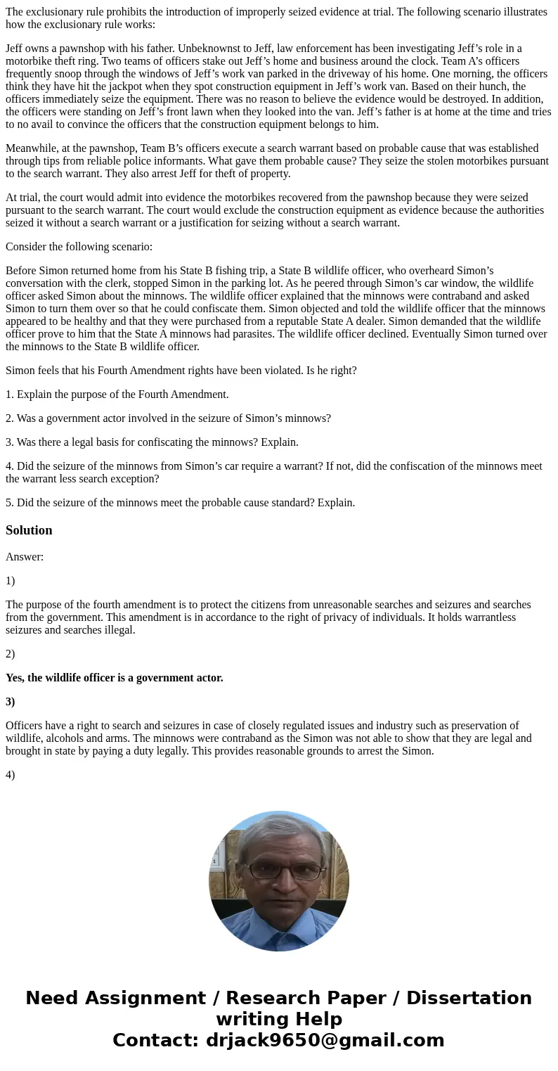 The exclusionary rule prohibits the introduction of improperly seized evidence at trial. The following scenario illustrates how the exclusionary rule works: Jef