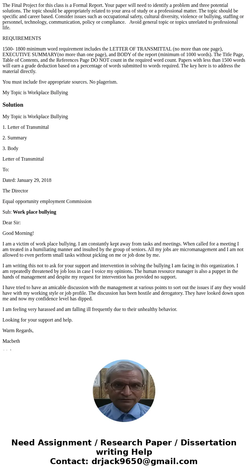 The Final Project for this class is a Formal Report. Your paper will need to identify a problem and three potential solutions. The topic should be appropriately