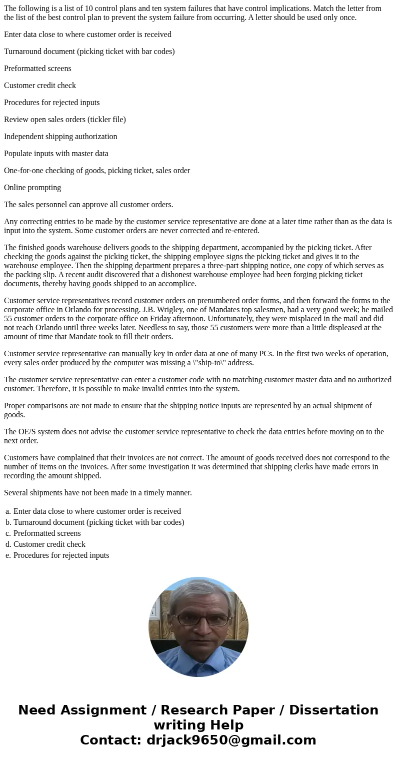 The following is a list of 10 control plans and ten system failures that have control implications. Match the letter from the list of the best control plan to p The following is a list of 10 control plans and ten system failures that have control implications. Match the letter from the list of the best control plan to p