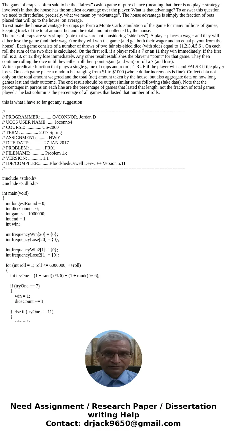 The game of craps is often said to be the “fairest” casino game of pure chance (meaning that there is no player strategy involved) in that the house has the sma