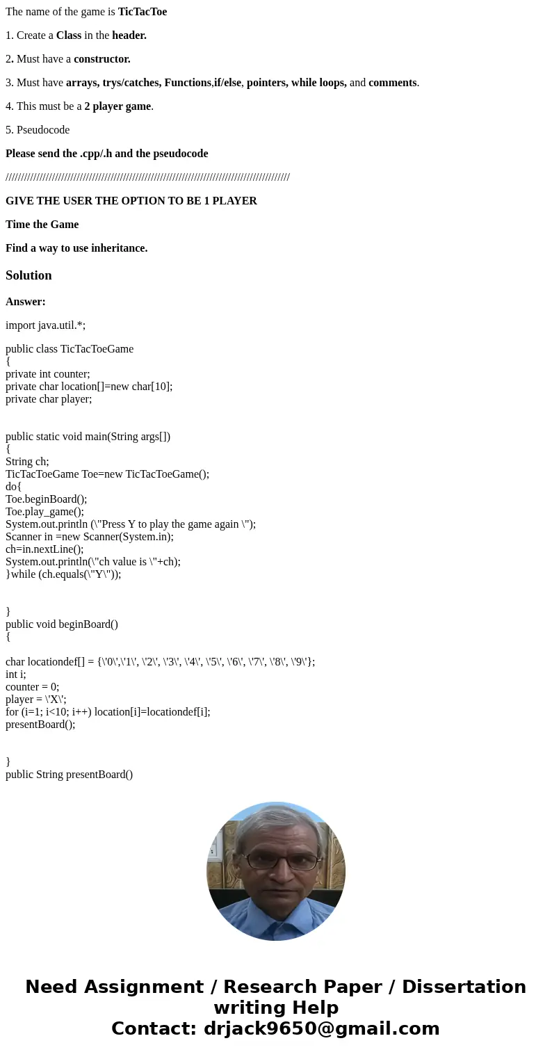 The name of the game is TicTacToe 1. Create a Class in the header. 2. Must have a constructor. 3. Must have arrays, trys/catches, Functions,if/else, pointers, w