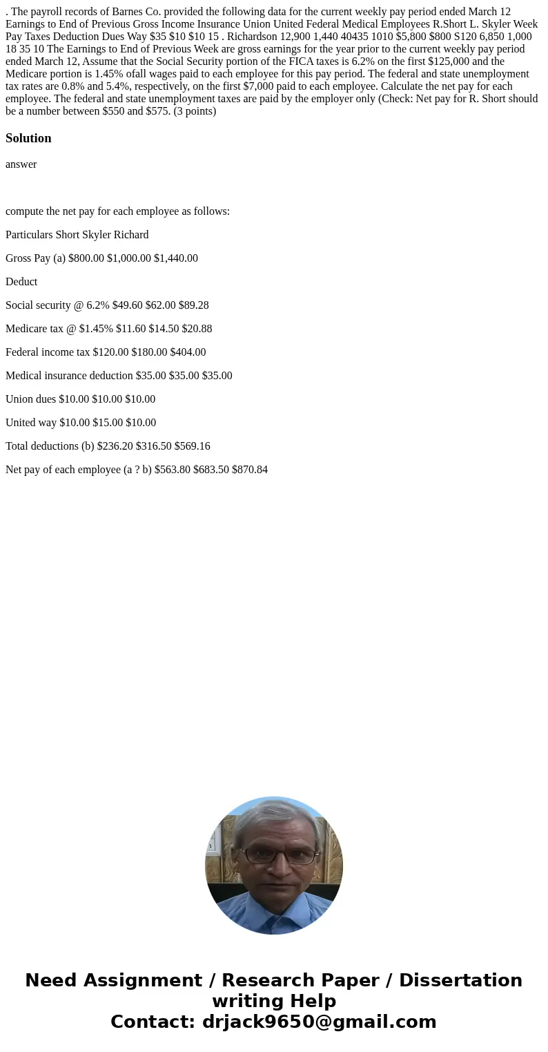 . The payroll records of Barnes Co. provided the following data for the current weekly pay period ended March 12 Earnings to End of Previous Gross Income Insur  . The payroll records of Barnes Co. provided the following data for the current weekly pay period ended March 12 Earnings to End of Previous Gross Income Insur