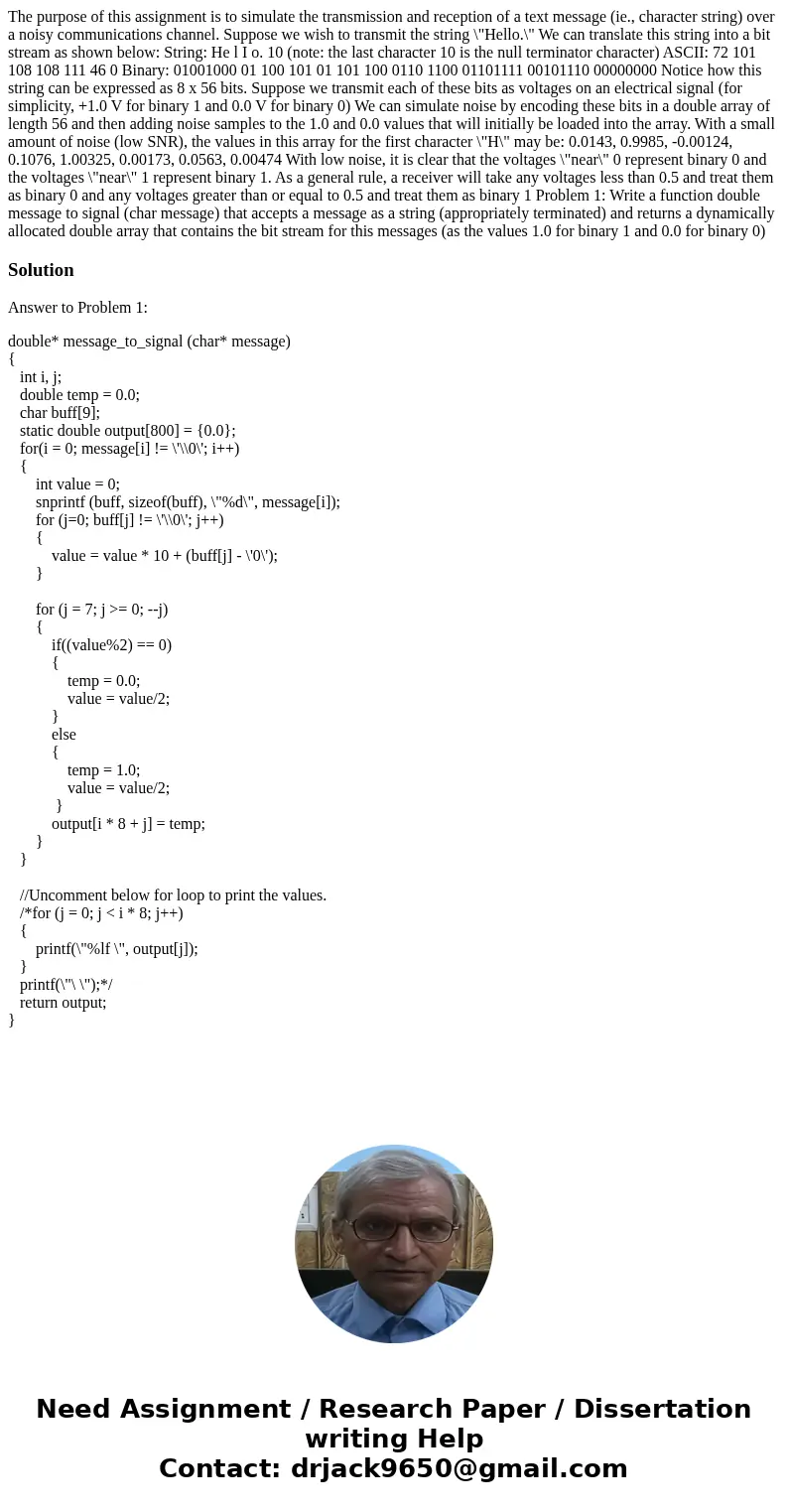  The purpose of this assignment is to simulate the transmission and reception of a text message (ie., character string) over a noisy communications channel. Sup