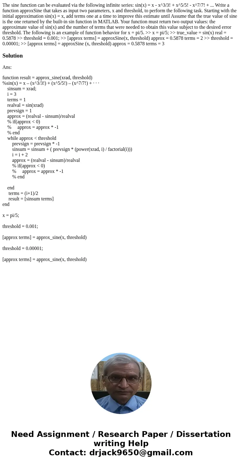 The sine function can be evaluated via the following infinite series: sin(x) = x - x^3/3! + x^5/5! - x^7/7! + ... Write a function approxSine that takes as inp