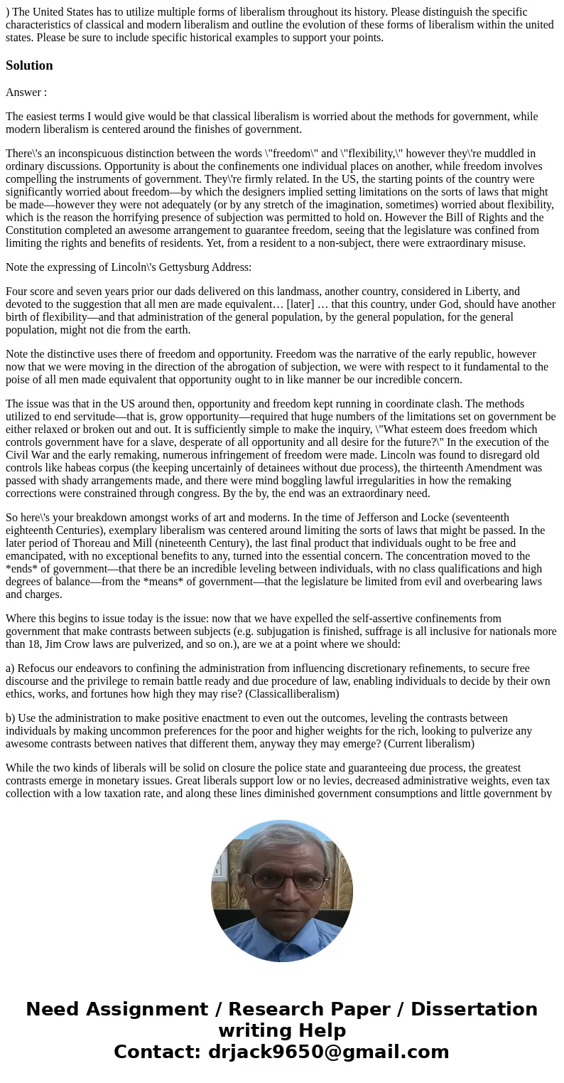 ) The United States has to utilize multiple forms of liberalism throughout its history. Please distinguish the specific characteristics of classical and modern  ) The United States has to utilize multiple forms of liberalism throughout its history. Please distinguish the specific characteristics of classical and modern