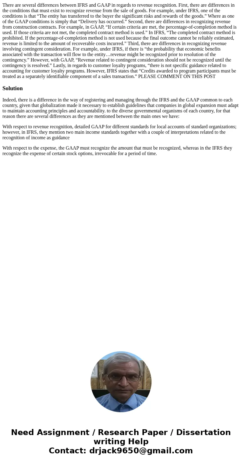 There are several differences between IFRS and GAAP in regards to revenue recognition. First, there are differences in the conditions that must exist to recogni There are several differences between IFRS and GAAP in regards to revenue recognition. First, there are differences in the conditions that must exist to recogni