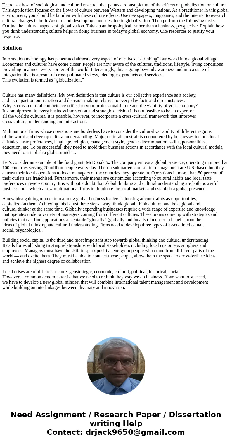 There is a host of sociological and cultural research that paints a robust picture of the effects of globalization on culture. This Application focuses on the   There is a host of sociological and cultural research that paints a robust picture of the effects of globalization on culture. This Application focuses on the