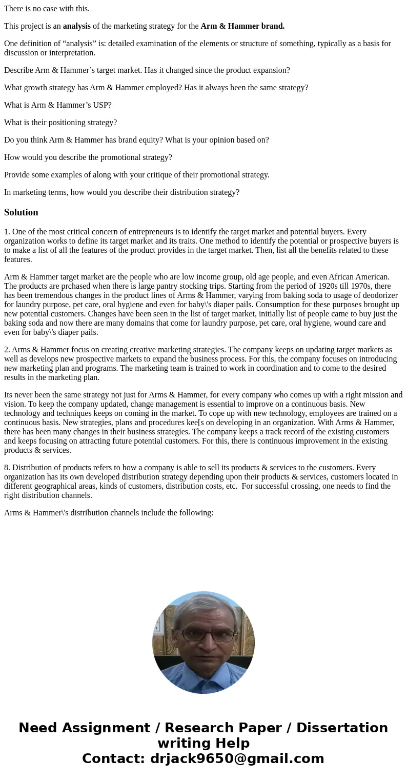 There is no case with this. This project is an analysis of the marketing strategy for the Arm & Hammer brand. One definition of “analysis” is: detailed exam There is no case with this. This project is an analysis of the marketing strategy for the Arm & Hammer brand. One definition of “analysis” is: detailed exam