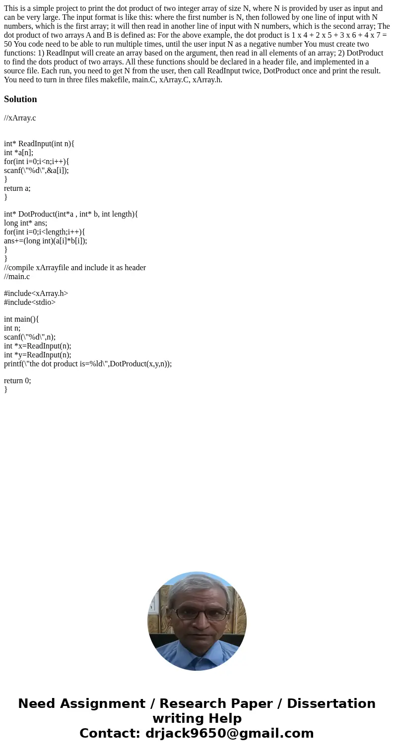  This is a simple project to print the dot product of two integer array of size N, where N is provided by user as input and can be very large. The input format 