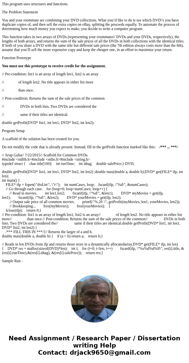 This program uses structures and functions. The Problem Statement You and your roommate are combining your DVD collections. What you\'d like to do is see which 