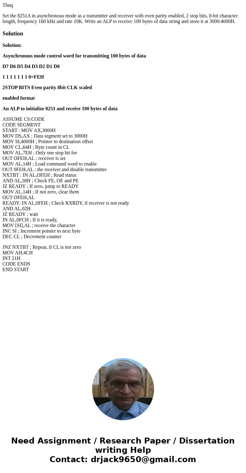 Thnq Set the 8251A in asynchronous mode as a transmitter and receiver with even parity enabled, 2 stop bits, 8-bit character length, frequency 160 kHz and rate  Thnq Set the 8251A in asynchronous mode as a transmitter and receiver with even parity enabled, 2 stop bits, 8-bit character length, frequency 160 kHz and rate