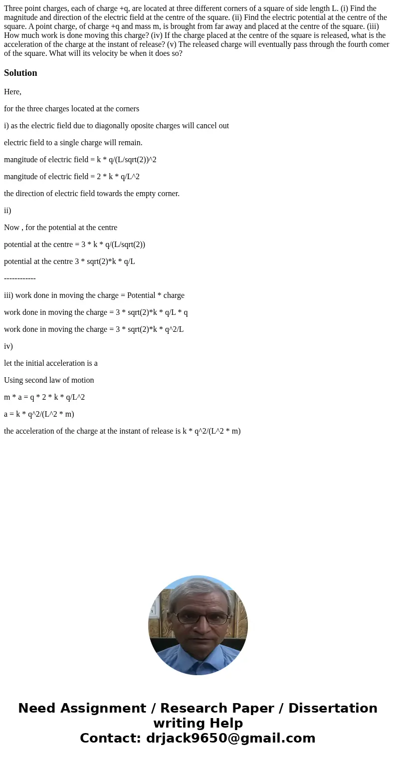  Three point charges, each of charge +q, are located at three different corners of a square of side length L. (i) Find the magnitude and direction of the electr