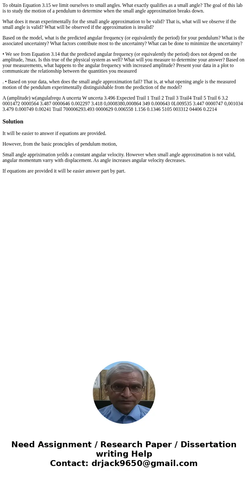To obtain Equation 3.15 we limit ourselves to small angles. What exactly qualifies as a small angle? The goal of this lab is to study the motion of a pendulum t