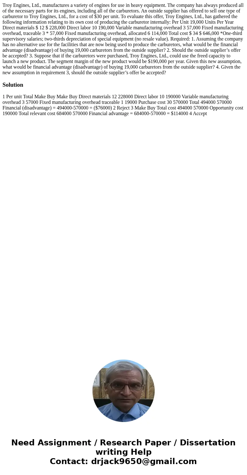 Troy Engines, Ltd., manufactures a variety of engines for use in heavy equipment. The company has always produced all of the necessary parts for its engines, in Troy Engines, Ltd., manufactures a variety of engines for use in heavy equipment. The company has always produced all of the necessary parts for its engines, in