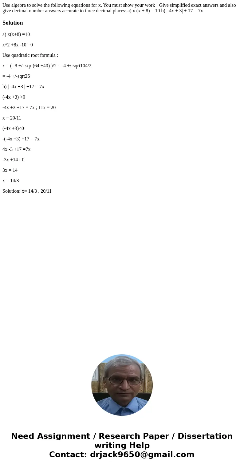 Use algebra to solve the following equations for x. You must show your work ! Give simplified exact answers and also give decimal number answers accurate to th  Use algebra to solve the following equations for x. You must show your work ! Give simplified exact answers and also give decimal number answers accurate to th