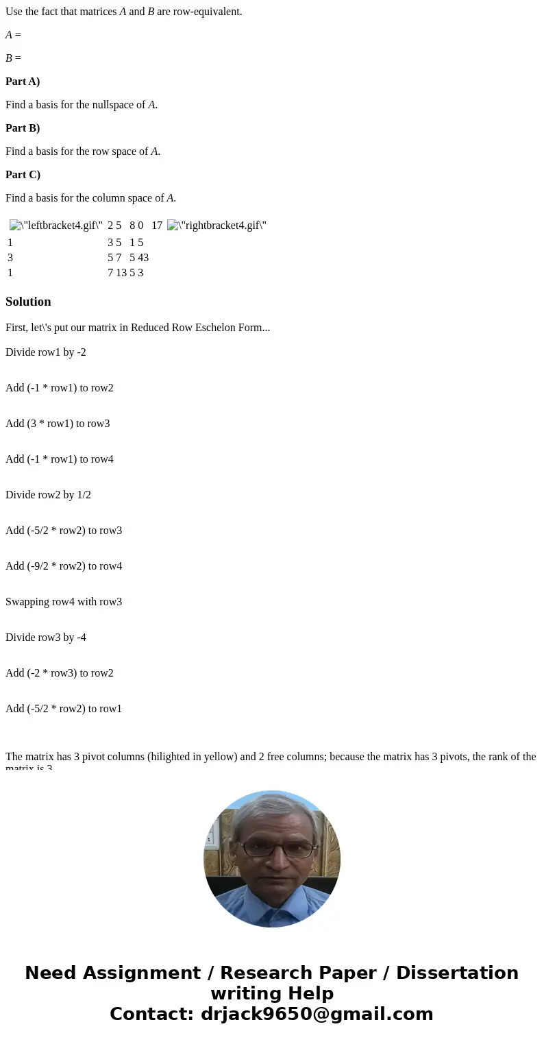 Use the fact that matrices A and B are row-equivalent. A = B = Part A) Find a basis for the nullspace of A. Part B) Find a basis for the row space of A. Part C)