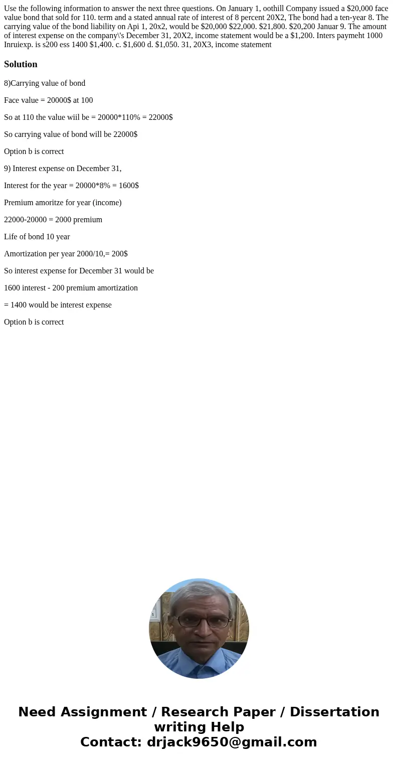 Use the following information to answer the next three questions. On January 1, oothill Company issued a $20,000 face value bond that sold for 110. term and a   Use the following information to answer the next three questions. On January 1, oothill Company issued a $20,000 face value bond that sold for 110. term and a