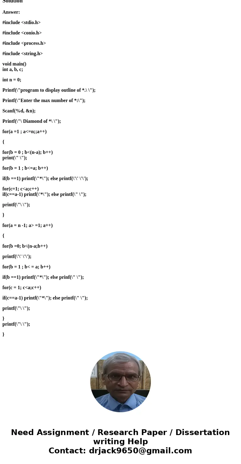 Using C program. Thanks Write a program that prints a diamond, as shown here: SolutionAnswer: #include <stdio.h> #include <conio.h> #include <pro