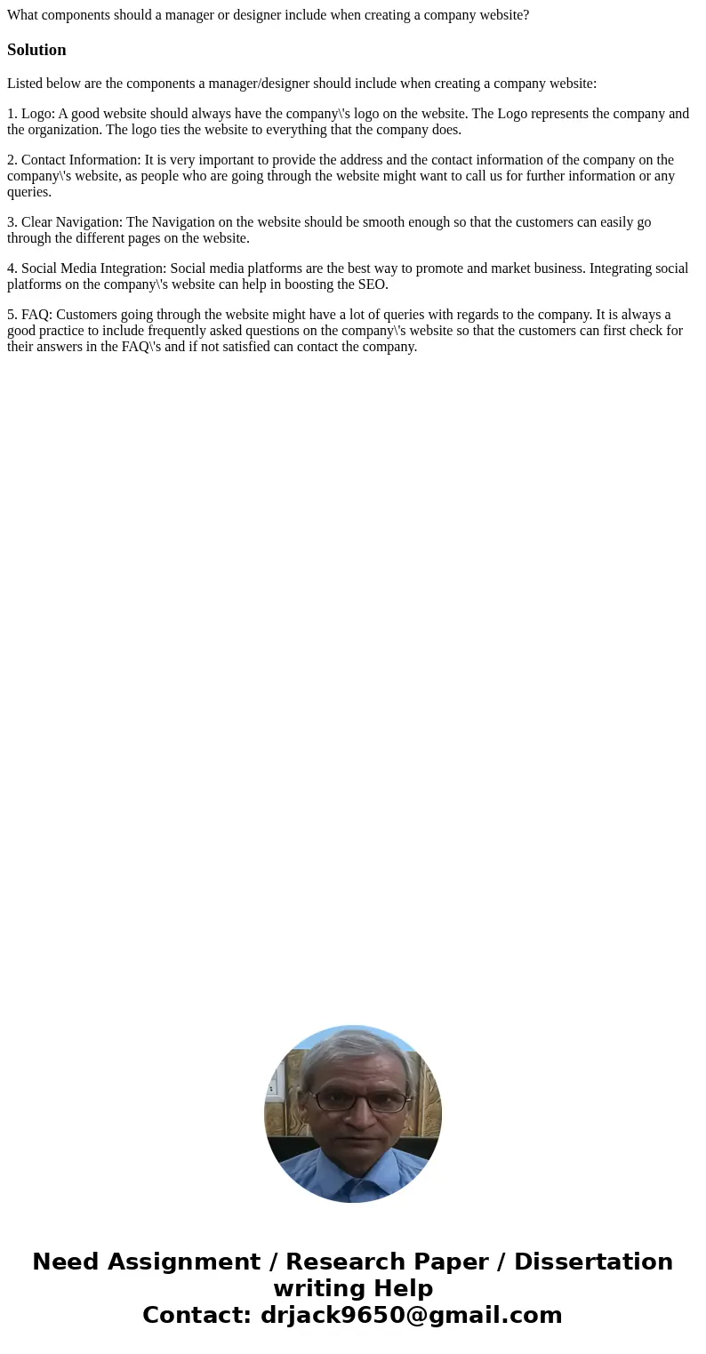 What components should a manager or designer include when creating a company website?SolutionListed below are the components a manager/designer should include w