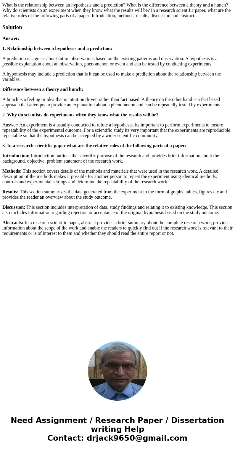  What is the relationship between an hypothesis and a prediction? What is the difference between a theory and a hunch? Why do scientists do an experiment when t