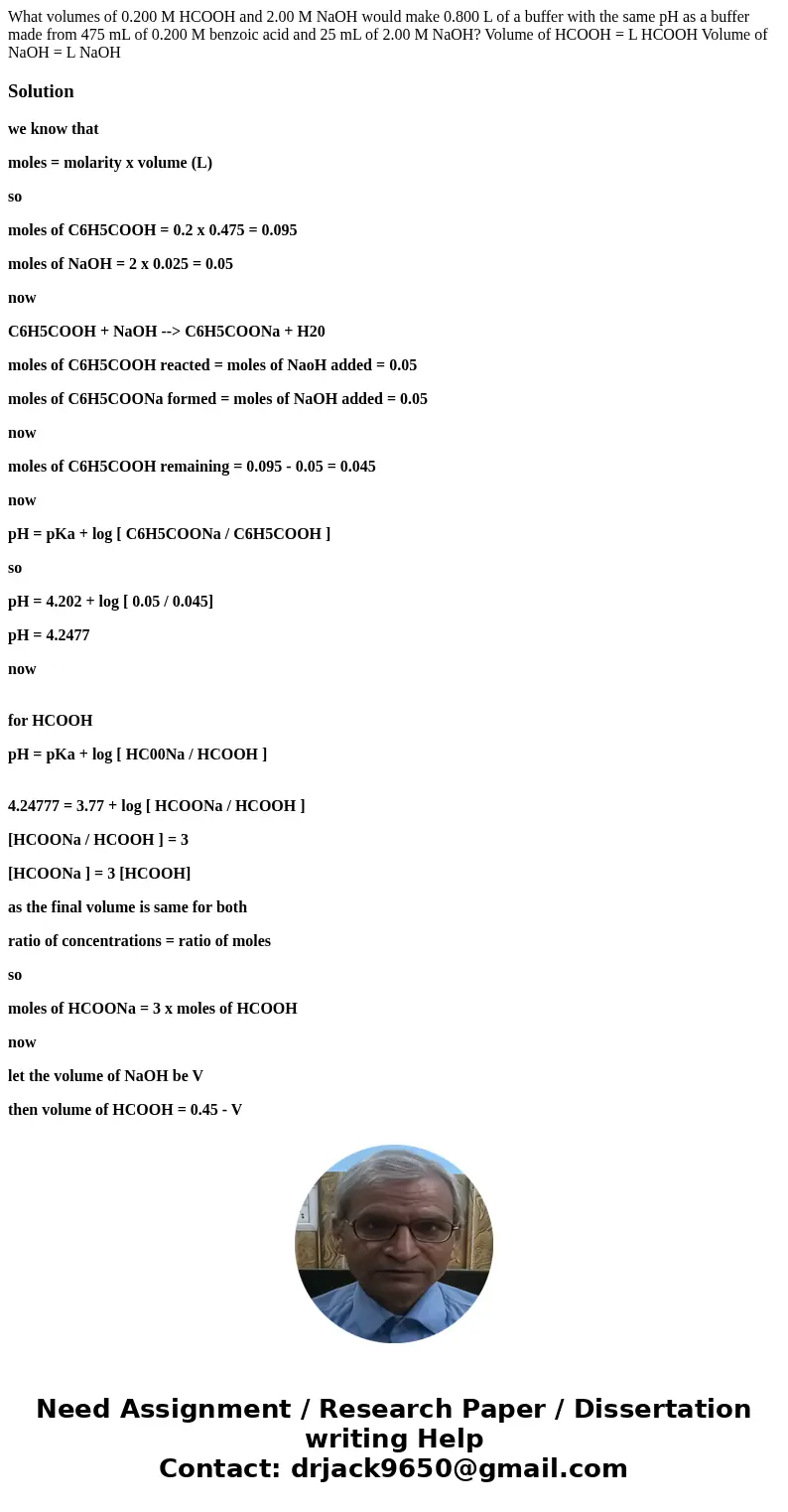 What volumes of 0.200 M HCOOH and 2.00 M NaOH would make 0.800 L of a buffer with the same pH as a buffer made from 475 mL of 0.200 M benzoic acid and 25 mL of  What volumes of 0.200 M HCOOH and 2.00 M NaOH would make 0.800 L of a buffer with the same pH as a buffer made from 475 mL of 0.200 M benzoic acid and 25 mL of