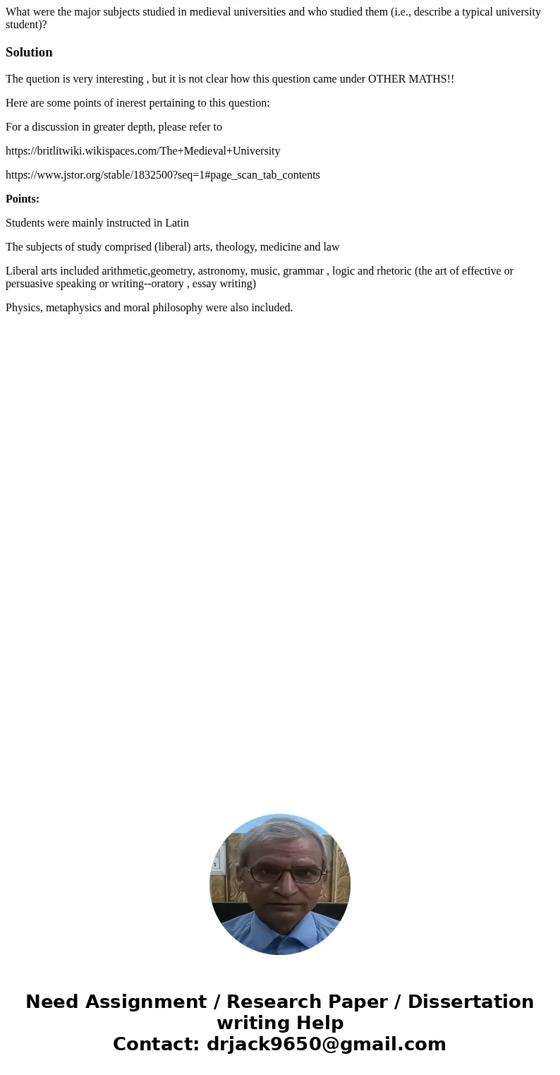 What were the major subjects studied in medieval universities and who studied them (i.e., describe a typical university student)?SolutionThe quetion is very int What were the major subjects studied in medieval universities and who studied them (i.e., describe a typical university student)?SolutionThe quetion is very int